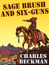 Sage Brush and Six-Guns A Novel of the Old West by Charles Beckman eBook